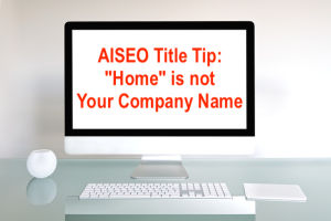 AISEO Title Tip: "Home" is not Your Company Name