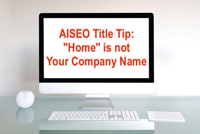 AISEO Title Tip: "Home" is not Your Company Name