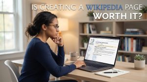 Is Creating A Wikipedia Page Worth It?