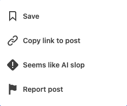 Vertical action menu: Save; Copy link to post; Seems like AI slop; Report post.