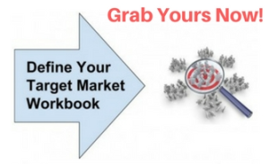 Get your free Define Your Target Market Workbook today: the first step to an effective marketing plan.